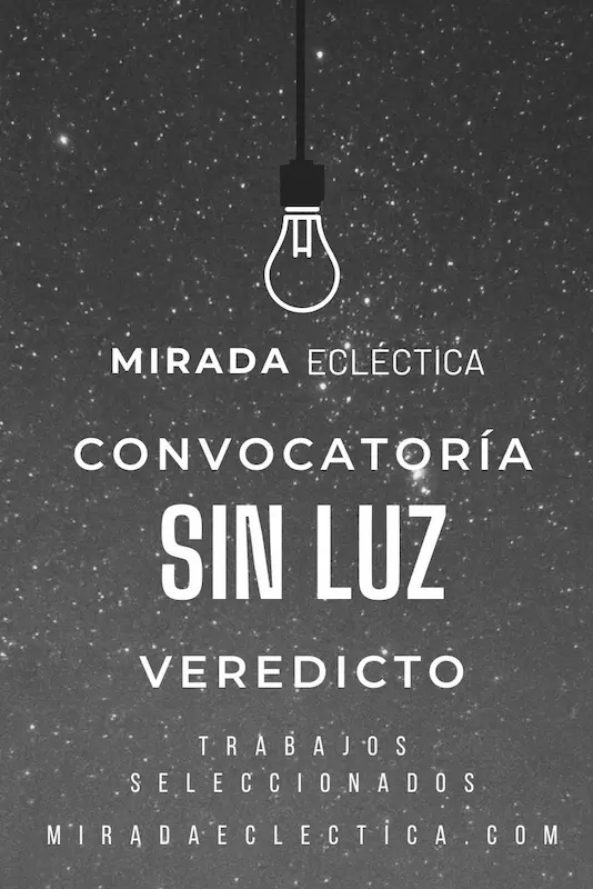 Lee más sobre el artículo Veredicto – Convocatoria «SIN LUZ»